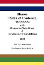 Illinois Rules of Evidence Handbook with Common Objections & Evidentiary Foundations