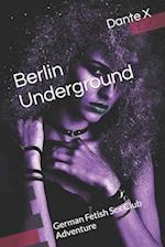 Berlin Underground: German Fetish Sex Club Adventure 