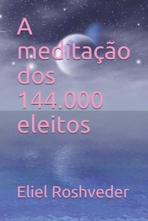 A meditação dos 144.000 eleitos