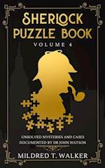 Sherlock Puzzle Book (Volume 4): Unsolved Mysteries And Cases Documented By Dr John Watson 