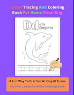 Letter Tracing And Coloring Book For Home Schooling A Fun Way To Practice Writing At Home My First Learn-To-Write Coloring Book