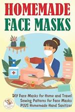 Homemade Face Masks: DIY Face Masks for Home and Travel. Sewing Patterns for Face Masks PLUS Homemade Hand Sanitizer 