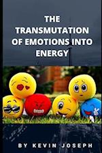 The Transmutation of Emotions Into Energy