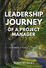 Leadership Journey of a Project Manager: 9 STORIES, 9 TOOLS, 1 VISION 