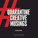 Quarantine Creative Musings