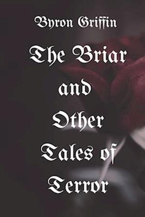 The Briar and Other Tales of Terror