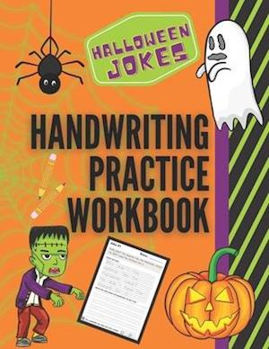 Halloween Jokes Handwriting Practice Workbook: 101 Spooky Jokes to Practice Your Printing Penmanship for Kids in Kindergarten First Grade and Second G