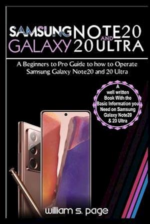 SAMSUNG GALAXY NOTE20 AND 20 ULTRA USERS GUIDE: A Beginners to Pro Guide to how to Operate Samsung Galaxy Note20 and 20 Ultra