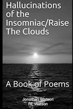 Hallucinations of the Insomniac/Raise The Clouds