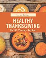 Ah! 99 Yummy Healthy Thanksgiving Recipes