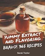 Bravo! 365 Yummy Extract and Flavoring Recipes