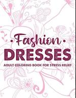 Fashion Dresses Adult Coloring Book For Stress Relief