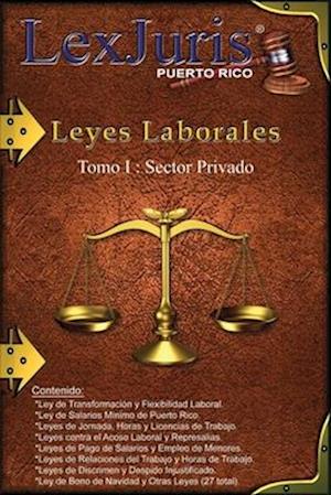 Leyes Laborales de Puerto Rico Tomo 1- Sector Privado.