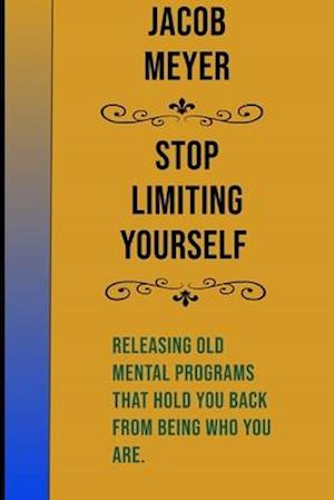 Stop Limiting Yourself