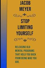 Stop Limiting Yourself
