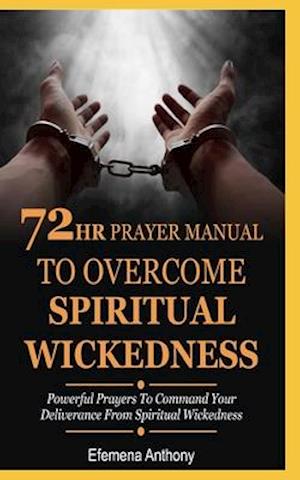 72hr Prayer Manual To Overcome Spiritual Wickedness