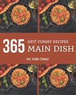 Hey! 365 Yummy Main Dish Recipes