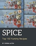 Top 150 Yummy Spice Recipes