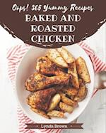 Oops! 365 Yummy Baked and Roasted Chicken Recipes