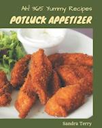 Ah! 365 Yummy Potluck Appetizer Recipes