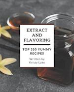 Top 350 Yummy Extract and Flavoring Recipes