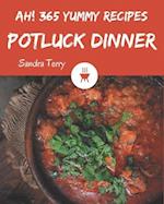 Ah! 365 Yummy Potluck Dinner Recipes