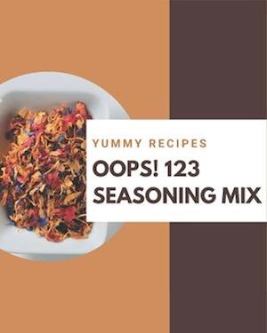 Oops! 123 Yummy Seasoning Mix Recipes