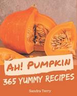 Ah! 365 Yummy Pumpkin Recipes