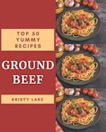 Top 50 Yummy Ground Beef Recipes