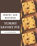 Oops! 250 Yummy Savory Pie Recipes