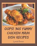 Oops! 365 Yummy Chicken Main Dish Recipes