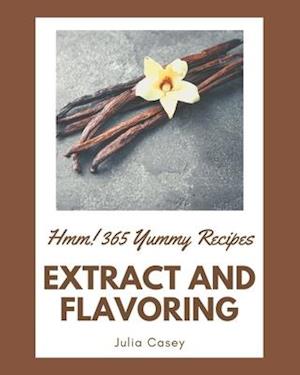 Hmm! 365 Yummy Extract and Flavoring Recipes