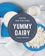 Oops! 365 Yummy Dairy Recipes