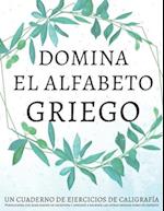 Domina el alfabeto griego, un cuaderno de ejercicios de caligrafía