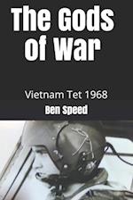 The Gods of War: 1968 a year in the life of a Vietnam helicopter pilot 