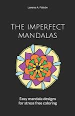 The imperfect mandalas: Easy mandala designs for stress free coloring 