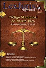 Código Municipal de Puerto Rico Tomo II- Libros III, IV, V y VI