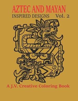 Aztec and Mayan Inspired Designs Vol. 2