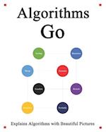 Algorithms Go: Explains Algorithms with Beautiful Pictures Learn it Easy Better and Well 