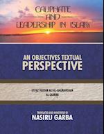 Caliphate and Leadership in Islam; An Objective Textual Perspective