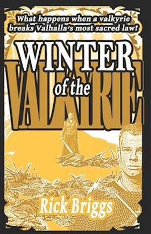 Winter Of The Valkyrie: What happens when a valkyrie breaks Valhalla's most sacred law?