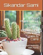 Indoor Plants That Improve overall Health And Wellness Types & Care: Health And Wellness with Plants 