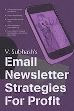 Email Newsletter Strategies For Profit: Create user-friendly newsletters | Ensure deliverability | Improve click-through rates | Grow and nurture your