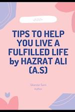 500+TIPS TO HELP YOU LIVE A FULFILLED LIFE by HAZRAT ALI (A.S): Ways to Be Happier and Live a More Fulfilling Life 