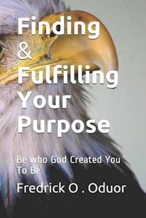 Finding and Fulfilling Your Purpose