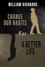 Change Our Habits for a Better Life