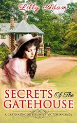 Secrets of the Gatehouse: a captivating, bittersweet, Victorian saga 