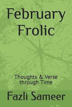 February Frolic: Thoughts & Verse through Time