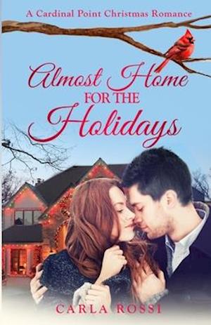 Almost Home for the Holidays: A sweet, funny, inspirational road-trip romance.