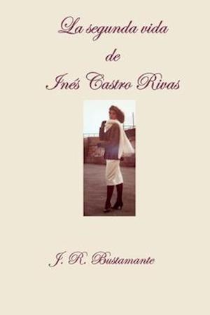 La segunda vida de Inés Castro Rivas